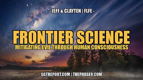 FRONTIER SCIENCE: MITIGATING EVIL THROUGH HUMAN CONSCIOUSNESS