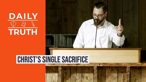 Christ’s Single Sacrifice