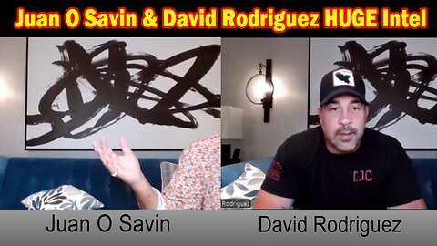 Juan O Savin & David Rodriguez HUGE Intel 8/26/24: "DIVIDE and CONQUER A New Alignment"