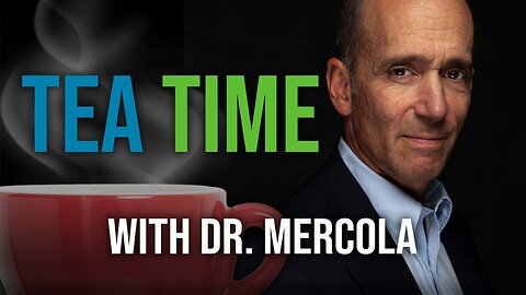 Tea Time With Dr. Mercola