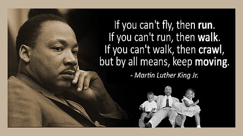 Martin L. King Jr, By All Means Keep Moving