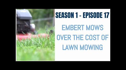 Embert Mows Over the Cost of Lawn Mowing - Season 1 - Episode 17