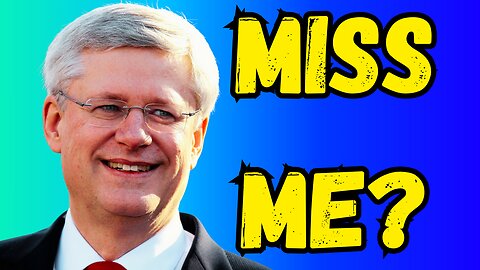 Do Canadians MISS Stephen Harper?