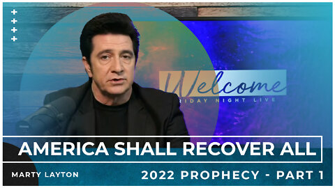 AMERICA SHALL RECOVER ALL / EVIL ALLIANCES POWERLESS - 2022 PROPHECY PT 1 - MARTY LAYTON