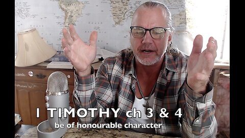 1 TIMOTHY ch 3 & 4 ' be of honourable character ' Ep#615