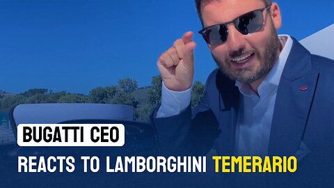 Bugatti CEO Reacts to 2025 Lamborghini Temerario