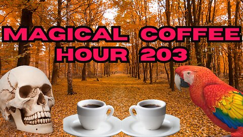 Magickal Coffee Hour - Episode 203