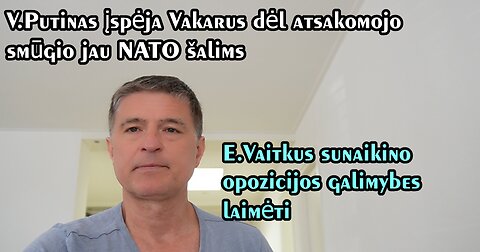 Svarbus V. Putino pranešimas Vakarams. E.Vaitkus sunaikino opozicijos galimybes laimėti