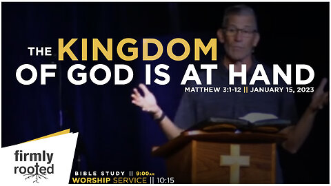 The Kingdom of God is at Hand (January 15)