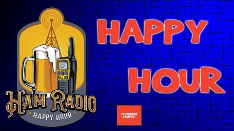 Ham Radio Happy Hour - YouTubers Hamfest 2022