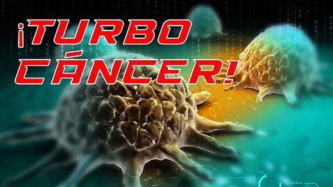 ¡El Turbo Cáncer!