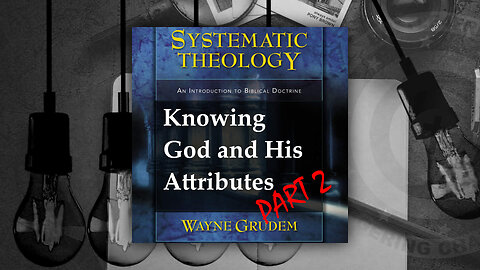 Battle4Freedom (2022) Systematic Theology - Knowing God Attributes Part Two