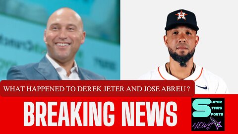 What Happened to Derek Jeter and Jose Abreu ?