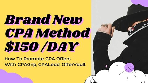 How To Promote CPA Offers, $150 A Day, CPA Marketing, Brand New CPA Method, CPAGrip