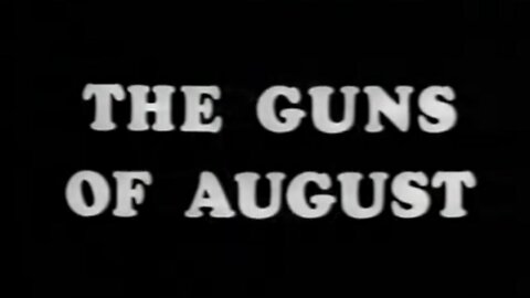 The Guns of August- World War One Documentary (1965)