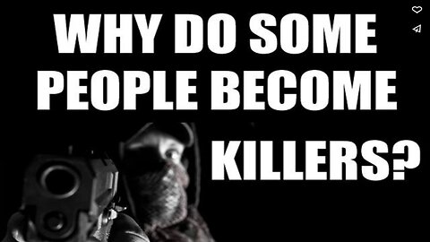 Why Do Some People Become Killers?