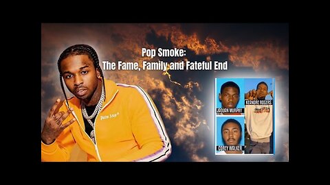 Pop Smoke: The Fame, Family, and Fateful End.