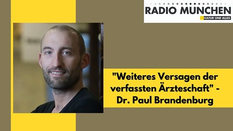 "Weiteres Versagen der verfassten Ärzteschaft" - Dr. Paul Brandenburg