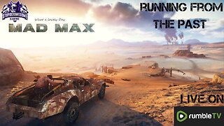 Running From The Past Ep.6 ( Mad Max Hard Mode Playthrough)