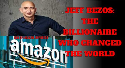 Jeff bozes the billionaire who change the world