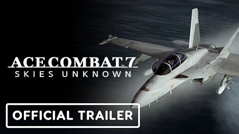 Ace Combat 7: Skies Unknown Deluxe Edition - Official System Trailer