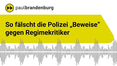 So fälscht die Polizei "Beweise" gegen Regimekritiker