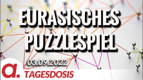 Das eurasische Puzzlespiel | Von Pepe Escobar