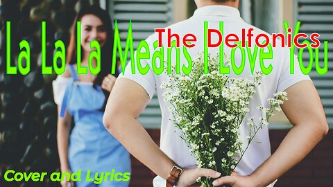 La La La Means I Love You - The Delfonics Cover Song and Lyrics