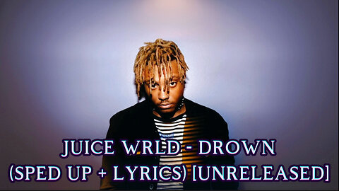 Juice WRLD - Drown (Sped Up + Lyrics) [Unreleased]