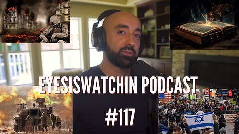 EyesIsWatchin Podcast #117 - Biblical Prophecy, Systematic Division, End Times