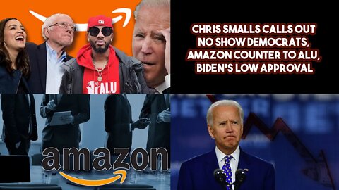 Chris Smalls Calls Out No Show Democrats, Amazon Counter To ALU, Biden's Low Approval