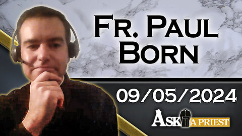 AAP Live with Fr. Paul Born - 9/5/24 - Rash Judgment and Martin Luther