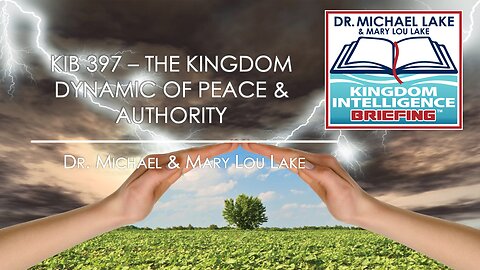 KIB 397 – The Kingdom Dynamic of Peace and Authority