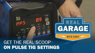 Real Garage: Get the Real Scoop on Pulse TIG Settings (Season 3, Episode 5)