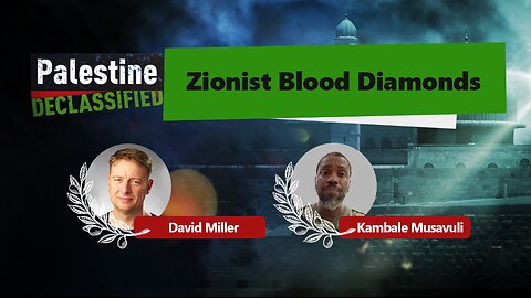 Episode 117: Zionist blood diamonds