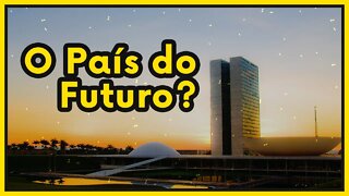 Como fazer do Brasil O País do Futuro?