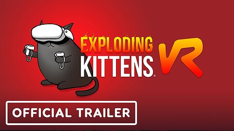 Exploding Kittens VR - Official Release Date Trailer