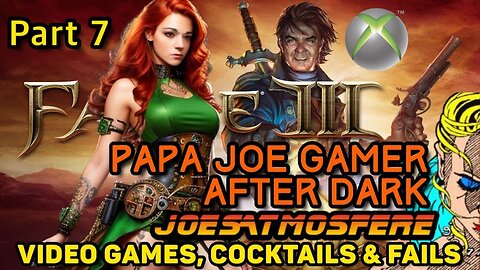 Papa Joe Gamer After Dark: Fable 3 Part 7, Cocktails and Fails!