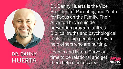 Ep. 256 - Robust Suicide Prevention Resources Provided by Dr. Danny Huerta from Focus on the Family