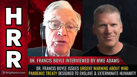 Dr. Francis Boyle issues URGENT WARNING about WHO pandemic treaty...