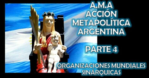 A.M.A PARTE 4 / ORGANIZACIONES MUNDIALES SINARQUICAS