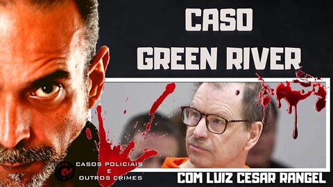 O CASO DO ASSASSINO DE GREEN RIVER - ENTRANDO NA MENTE DE UM ASSASSINO