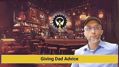 263 - Giving Dad Advice