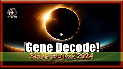 Gene Decode Solar Eclipse : One Guy & a Gal Flash News Update