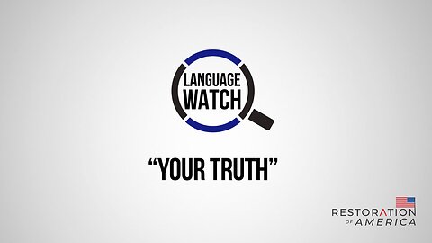 Language Watch: Your Truth