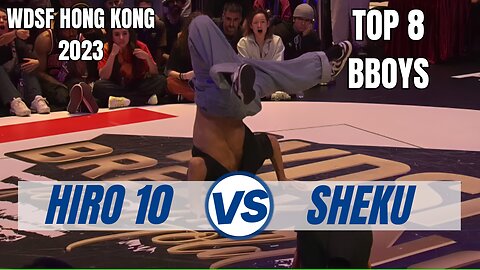 HIRO 10 VS SHEKU | BBOYS TOP 8 | WDSF HONG KONG 2023