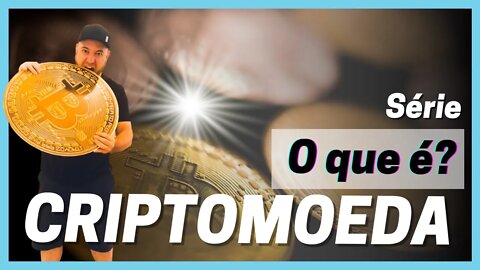 O Que é Uma Criptomoeda??? [Série O QUE É?] EP #001