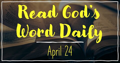 2023 Bible Reading - April 24