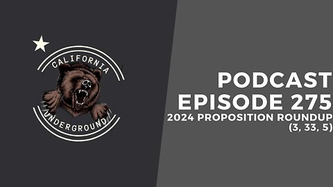 Ep. 275: 2024 Proposition Roundup (3, 33, 5)