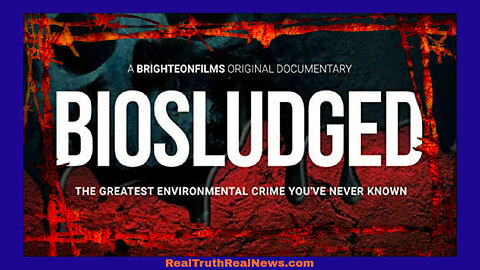 🎬♻️ Documentary: "Biosludged" Reveals the Horrific Mass Pollution of North America's Soils With Toxic Human and Industrial Waste